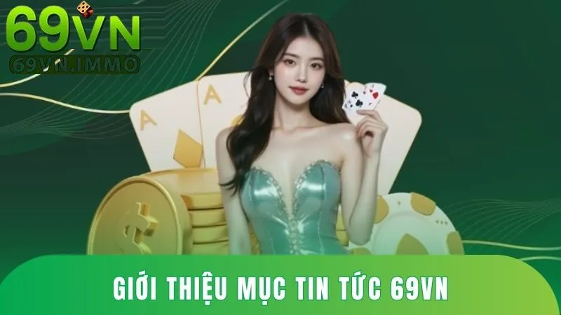 Giới thiệu về mục tin tức 69vn