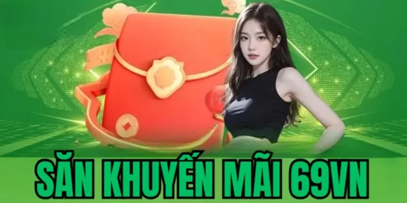 trang chủ 208 Khuyến mãi và ưu đãi hấp dẫn bậc nhất tại 69VN